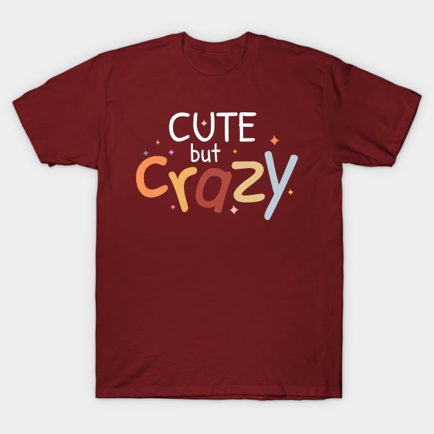 Cute but crazy text design T-Shirt by BrightLightArts